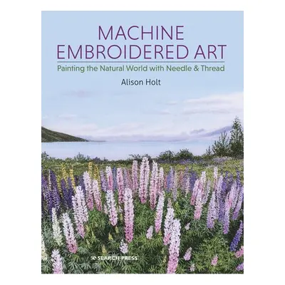 Machine Embroidered Art - Holt, Alison