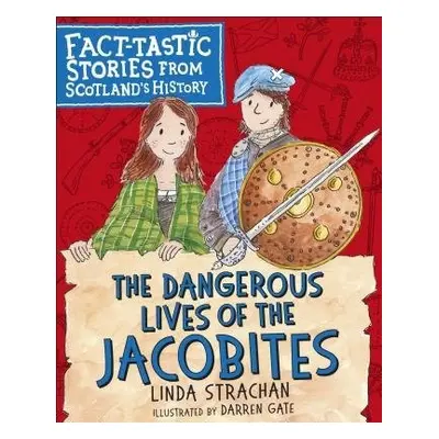 Dangerous Lives of the Jacobites - Strachan, Linda