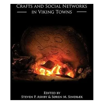 Crafts and Social Networks in Viking Towns