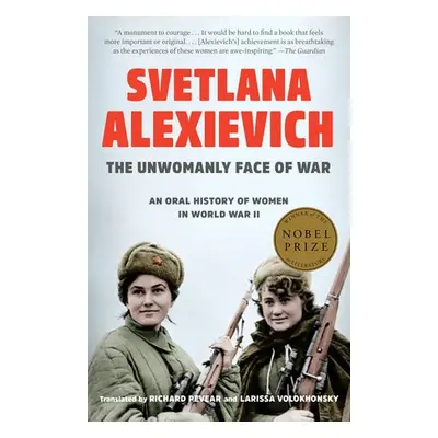 Unwomanly Face of War - Alexievich, Svetlana