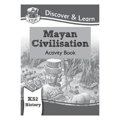 KS2 History Discover a Learn: Mayan Civilisation Activity Book - CGP Books