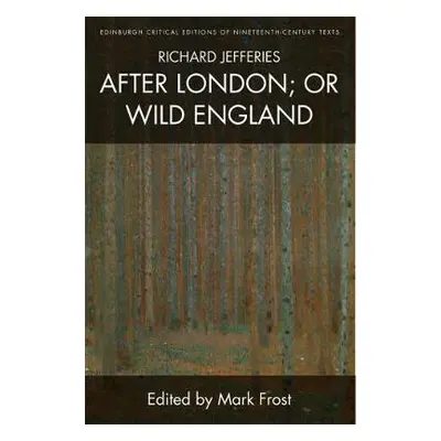 Richard Jefferies, After London; or Wild England - Jefferies, Richard