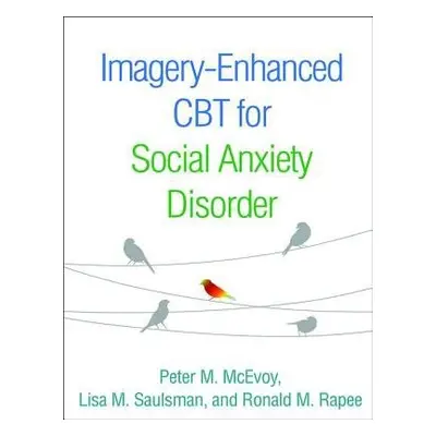 Imagery-Enhanced CBT for Social Anxiety Disorder - McEvoy, Peter M. a Saulsman, Lisa M. a Rapee,