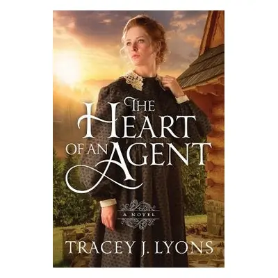 Heart of an Agent - Lyons, Tracey J.