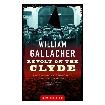 Revolt on the Clyde - Gallacher, William