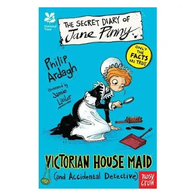 National Trust: The Secret Diary of Jane Pinny, Victorian House Maid - Ardagh, Philip