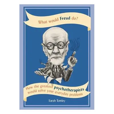 What Would Freud Do? - Tomley, Sarah