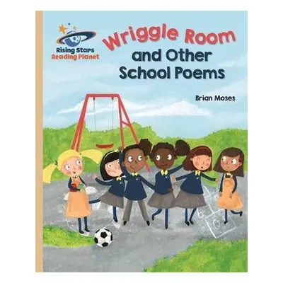 Reading Planet - Wriggle Room and Other School Poems - Gold: Galaxy - Moses, Brian