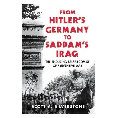 From Hitler's Germany to Saddam's Iraq - Silverstone, Scott A.