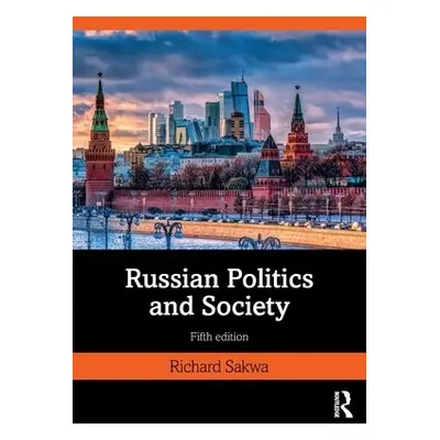 Russian Politics and Society - Sakwa, Richard (University of Kent at Canterbury, UK)