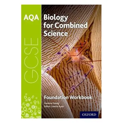 AQA GCSE Biology for Combined Science (Trilogy) Workbook: Foundation - Young, Gemma