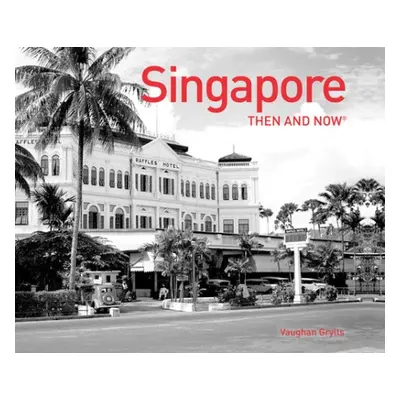 Singapore Then and Now® - Grylls, Vaughan