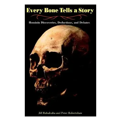 Every Bone Tells a Story - Rubalcaba, Jill a Robertshaw, Peter