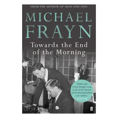 Towards the End of the Morning - Frayn, Michael