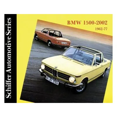 BMW 1500-2002 1962-1977 - Schiffer Publishing, Ltd.