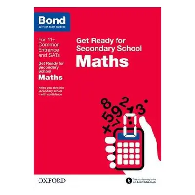 Bond 11+: Maths: Get Ready for Secondary School - Baines, Andrew a Bond 11+