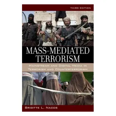 Mass-Mediated Terrorism - Nacos, Brigitte, Columbia Univeristy