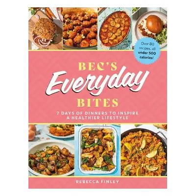 Bec's Everyday Bites - Finley, Rebecca