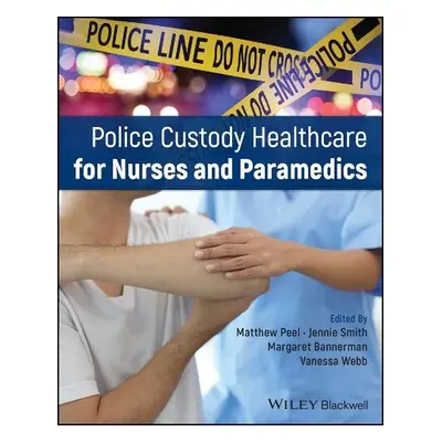 Police Custody Healthcare for Nurses and Paramedics