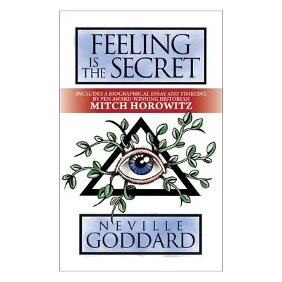 Feeling is the Secret - Goddard, Neville a Horowitz, Mitch