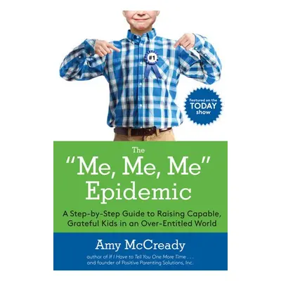 Me, Me, Me Epidemic - McCready, Amy (Amy McCready)