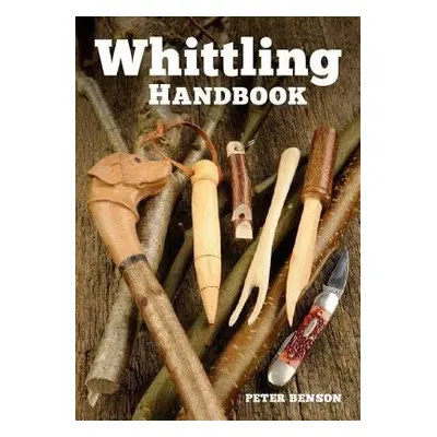 Whittling Handbook - Benson, P