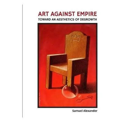 Art Against Empire - Alexander, Samuel