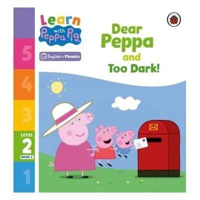 Learn with Peppa Phonics Level 2 Book 2 – Dear Peppa and Too Dark! (Phonics Reader) - Peppa Pig