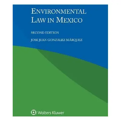 Environmental Law in Mexico - Gonzalez Marquez, Jose Juan