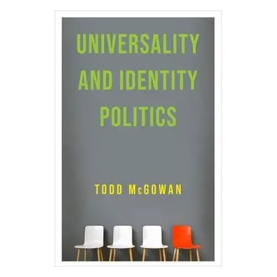 Universality and Identity Politics - McGowan, Todd (University of Vermont)