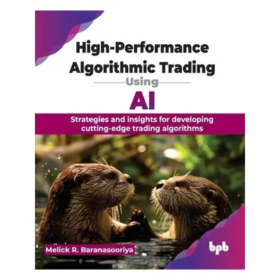 High-Performance Algorithmic Trading Using AI - Baranasooriya,, Melick Rajee