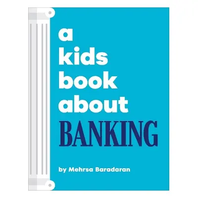 A Kids Book About Banking - Baradaran, Mehrsa