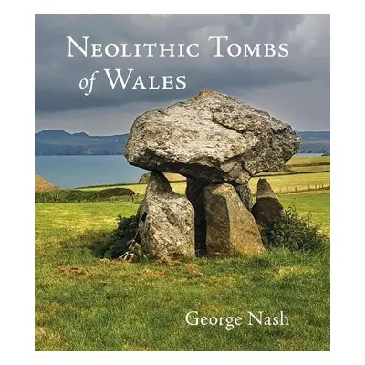 Neolithic Tombs of Wales - Nash, George