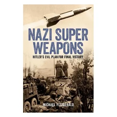 Nazi Super Weapons - FitzGerald, Michael