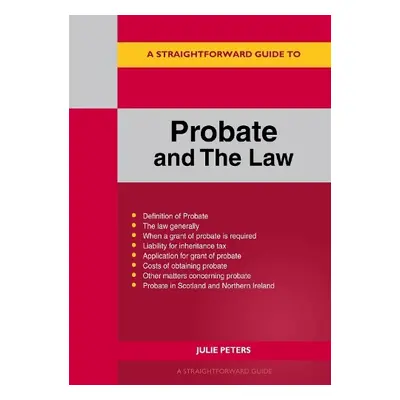 Straightforward Guide to Probate and The Law - Peters, Julie