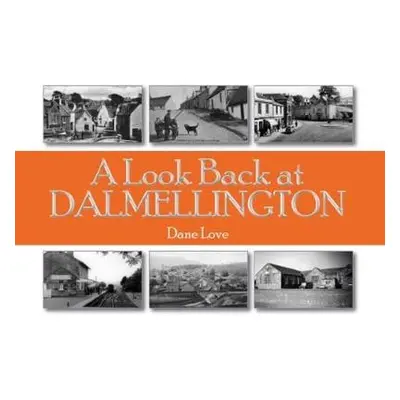 Look Back at Dalmellington - Love, Dane