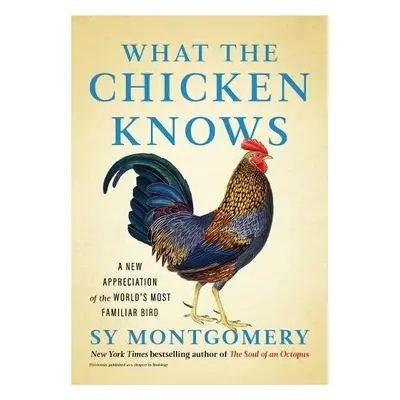 What the Chicken Knows - Montgomery, Sy