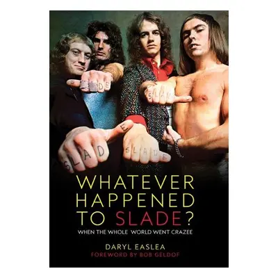 Whatever Happened to Slade? - Easlea, Daryl