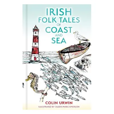 Irish Folk Tales of Coast and Sea - Urwin, Colin