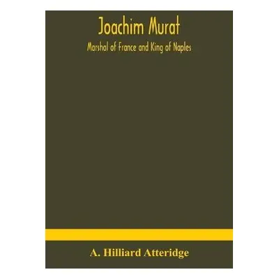 Joachim Murat - Hilliard Atteridge, A