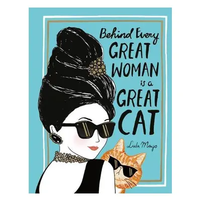 Behind Every Great Woman is a Great Cat - Solomons-Moat, Justine