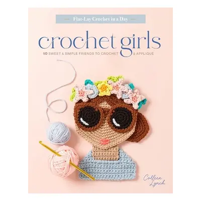 Crochet Girls - Lynch, Colleen