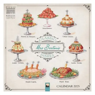 Bodleian Libraries: Mrs Beeton's Classic Dishes Wall Calendar 2025 (Art Calendar)