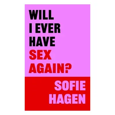 Will I Ever Have Sex Again? - Hagen, Sofie