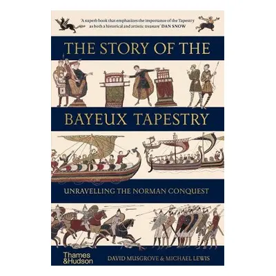 Story of the Bayeux Tapestry - Musgrove, David a Lewis, Michael