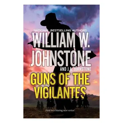 Guns of the Vigilantes - Johnstone, William W. a Johnstone, J.A.