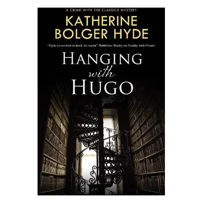 Hanging with Hugo - Hyde, Katherine Bolger