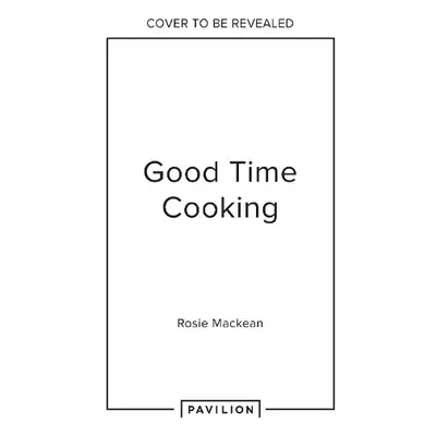 Good Time Cooking - Mackean, Rosie