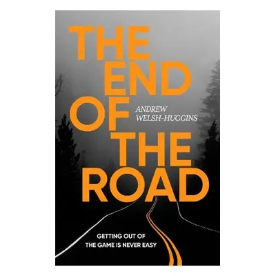 End of the Road - Welsh-Huggins, Andrew