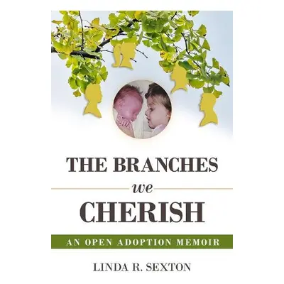 Branches We Cherish - Sexton, Linda R.